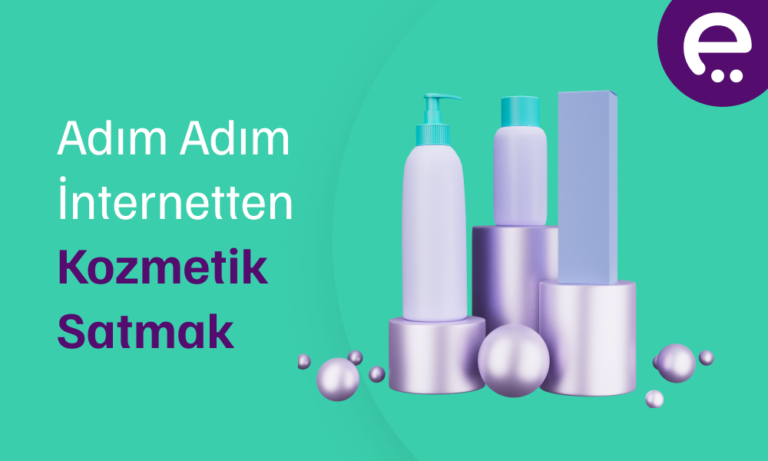 Adım Adım İnternetten Kozmetik Satmak