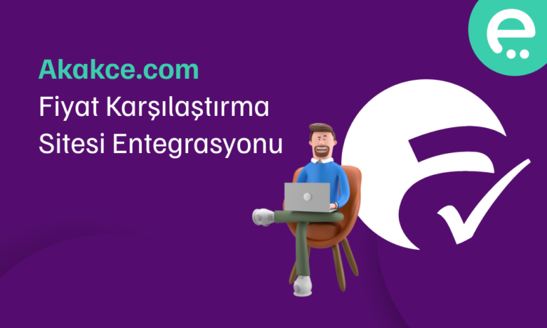 Akakce.com Fiyat Karşılaştırma Sitesi Entegrasyonu