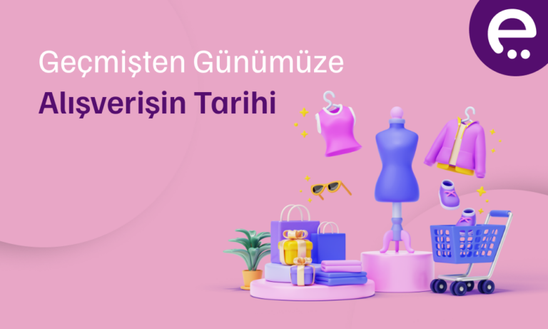 Geçmişten Günümüze Alışverişin Tarihi