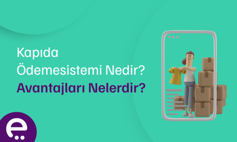 Kapıda Ödeme Sistemi Nedir? Avantajları Nelerdir?