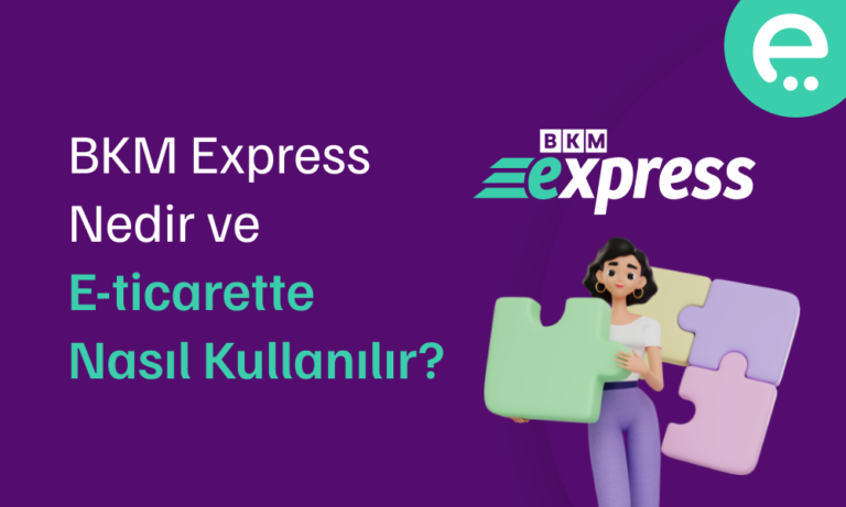 BKM Express Nedir ve E-Ticarette Nasıl Kullanılır?