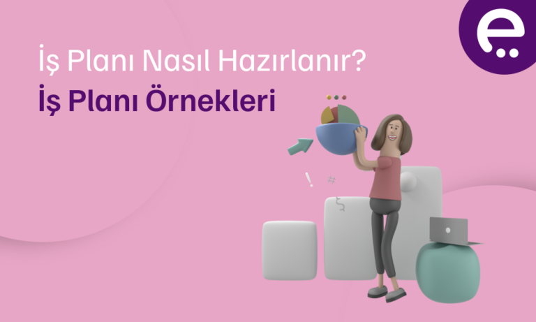 İş Planı Nasıl Hazırlanır? İş Planı Örnekleri