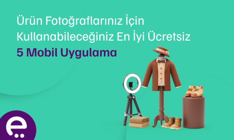 Ürün Fotoğraflarınız İçin Kullanabileceğiniz En İyi Ücretsiz 5 Mobil Uygulama